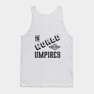 the world needs more umpires Tank Top